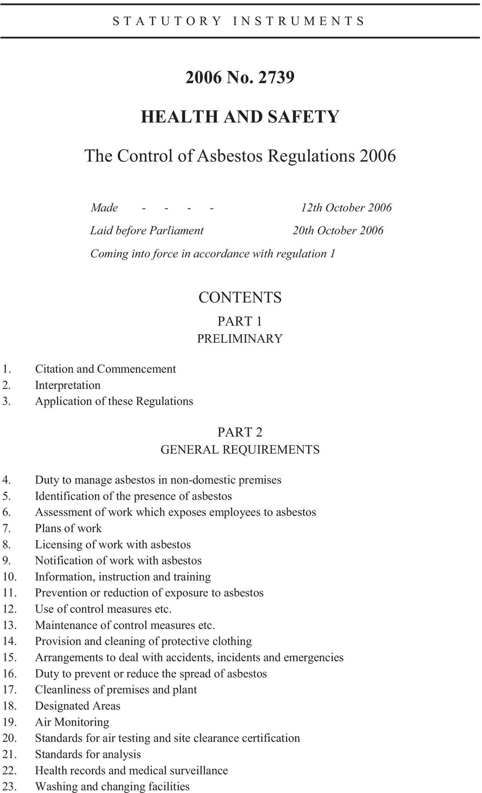 Citation and Commencement 2. Interpretation 3. Application of these Regulations CONTENTS PART 1 PRELIMINARY PART 2 GENERAL REQUIREMENTS 4. Duty to manage asbestos in non-domestic premises 5.