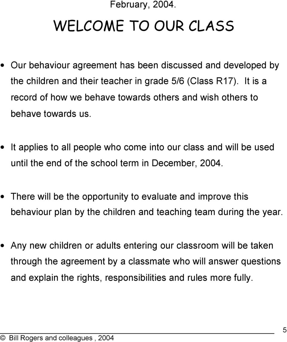 It applies to all people who come into our class and will be used until the end of the school term in December, 2004.