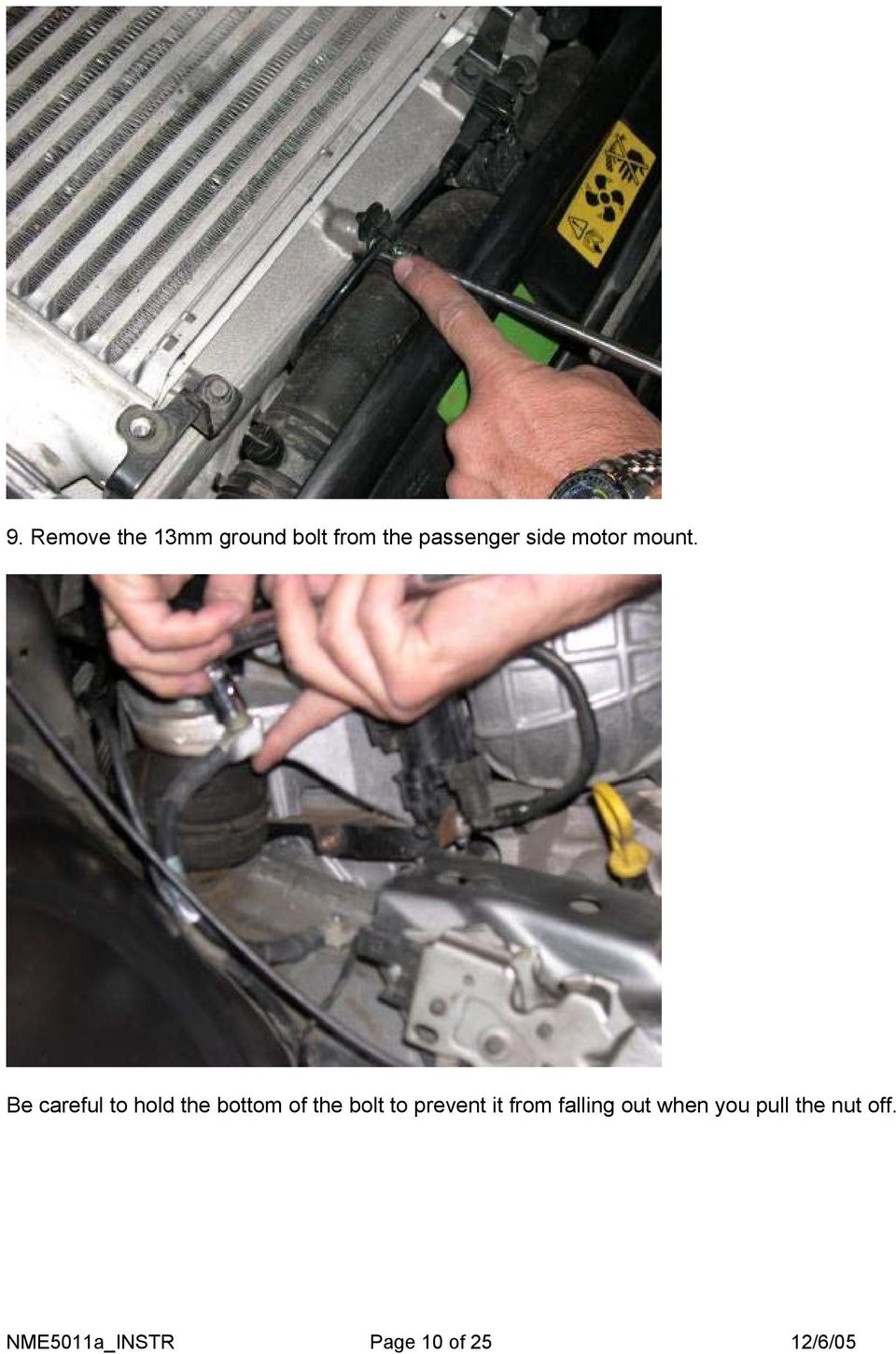 Be careful to hold the bottom of the bolt to