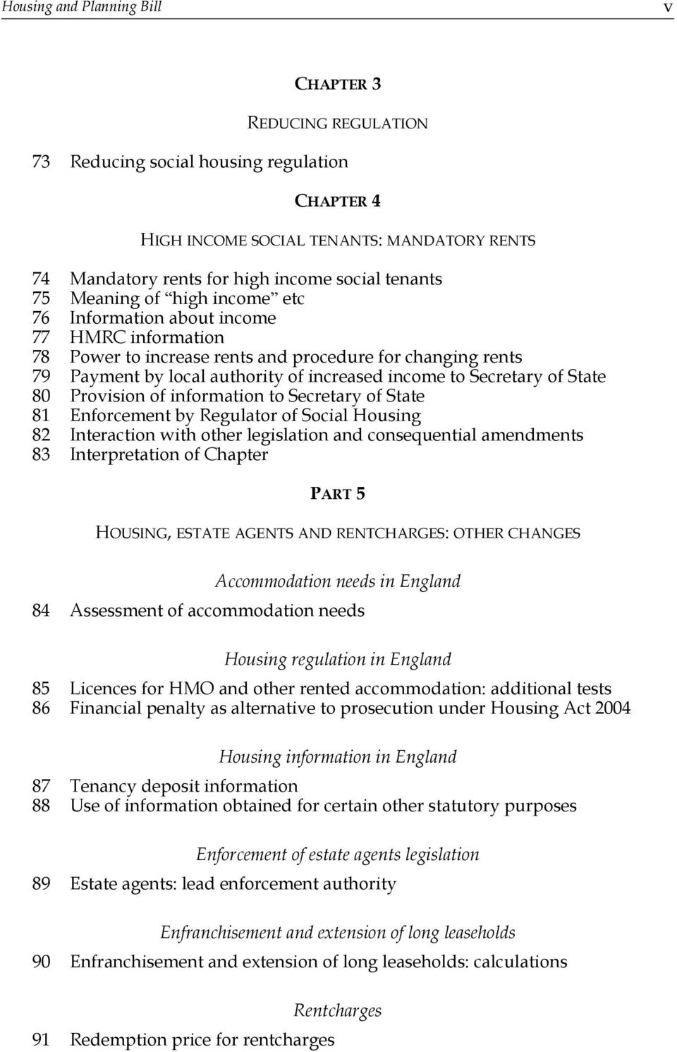information to Secretary of State 81 Enforcement by Regulator of Social Housing 82 Interaction with other legislation and consequential amendments 83 Interpretation of Chapter PART HOUSING, ESTATE