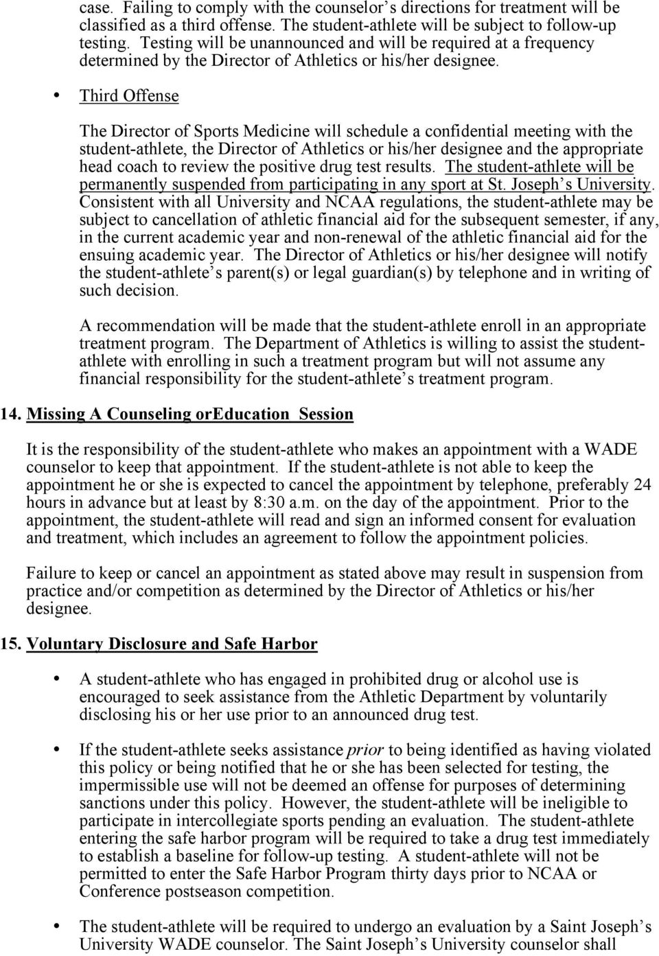 Third Offense The Director of Sports Medicine will schedule a confidential meeting with the student-athlete, the Director of Athletics or his/her designee and the appropriate head coach to review the