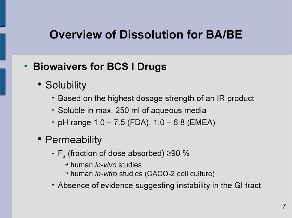 8 (EMEA) Permeability Fa (fraction of dose absorbed) 90 % human in-vivo studies human