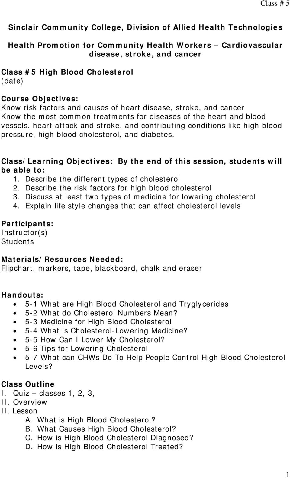 contributing conditions like high blood pressure, high blood cholesterol, and diabetes. Class/Learning Objectives: By the end of this session, students will be able to: 1.