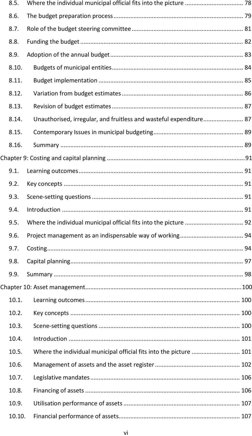 Unauthorised, irregular, and fruitless and wasteful expenditure... 87 8.15. Contemporary Issues in municipal budgeting... 89 8.16. Summary... 89 Chapter 9: Costing and capital planning... 91 9.1. Learning outcomes.