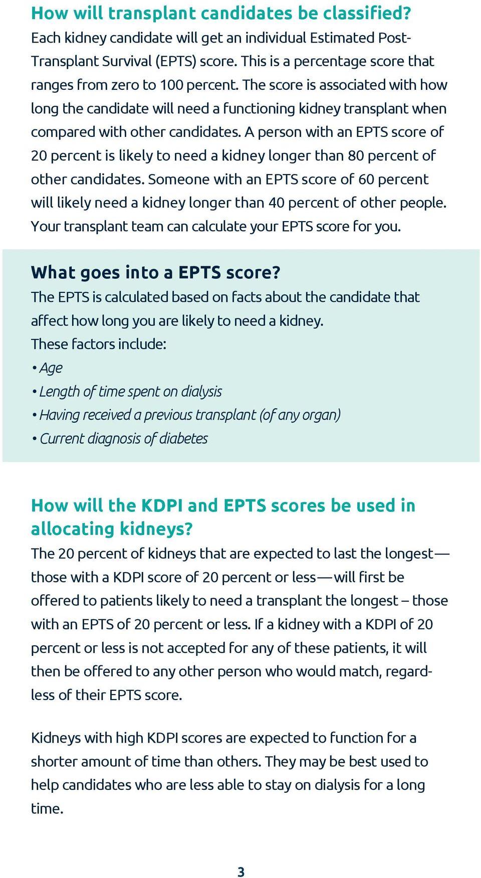 A person with an EPTS score of 20 percent is likely to need a kidney longer than 80 percent of other candidates.