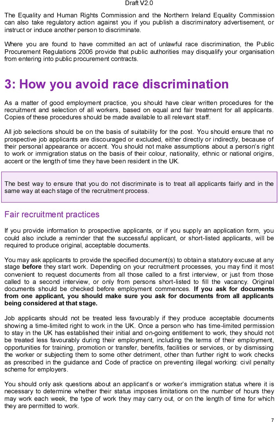 Where you are found to have committed an act of unlawful race discrimination, the Public Procurement Regulations 2006 provide that public authorities may disqualify your organisation from entering