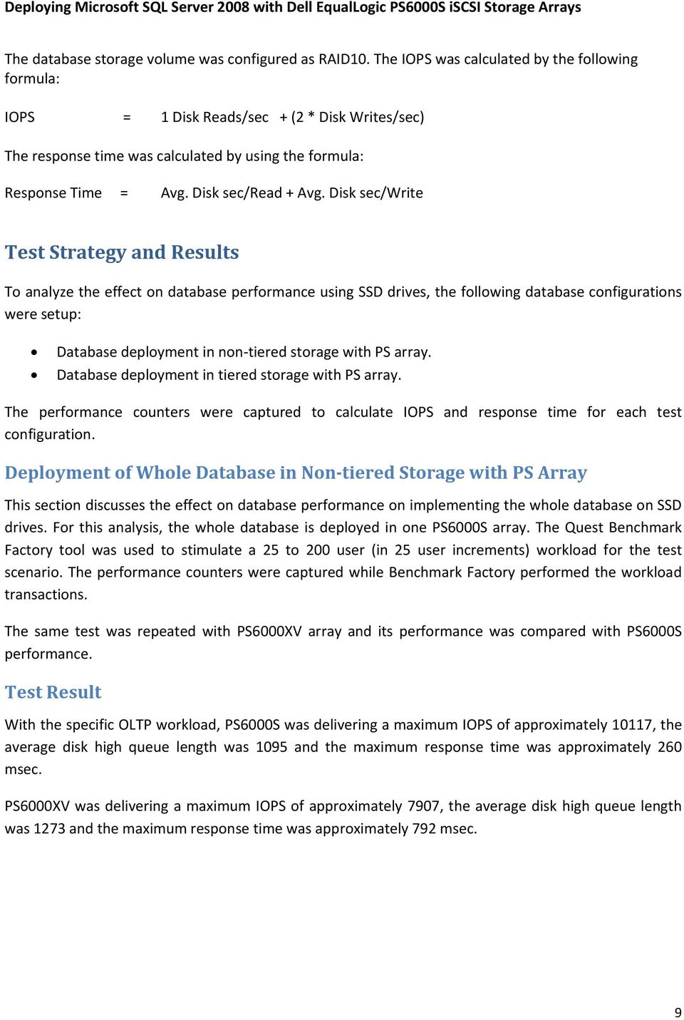 Disk sec/write Test Strategy and Results To analyze the effect on database performance using SSD drives, the following database configurations were setup: Database deployment in non tiered storage