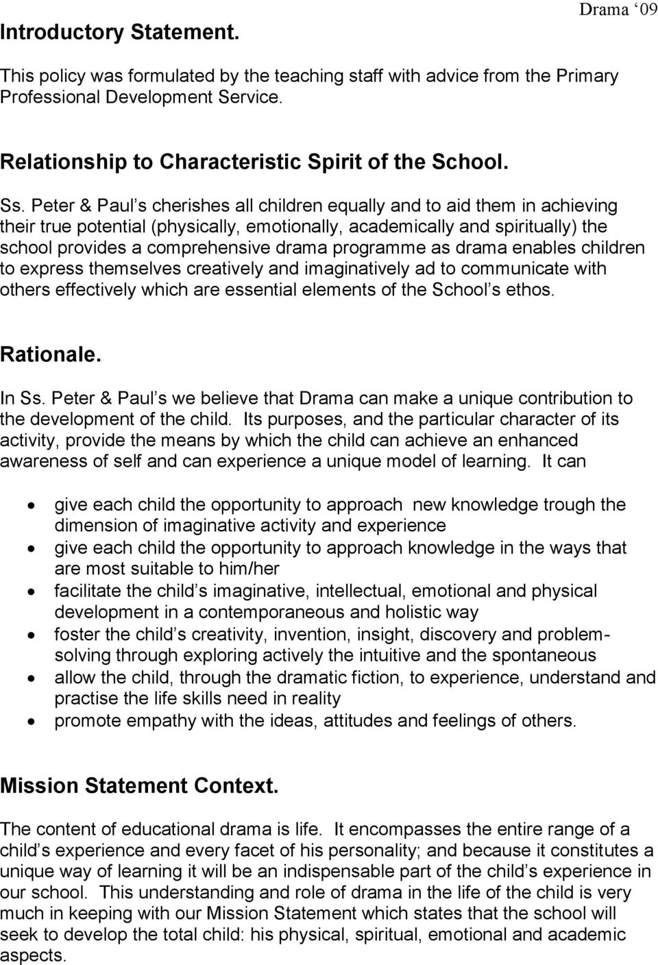 programme as drama enables children to express themselves creatively and imaginatively ad to communicate with others effectively which are essential elements of the School s ethos. Rationale. In Ss.