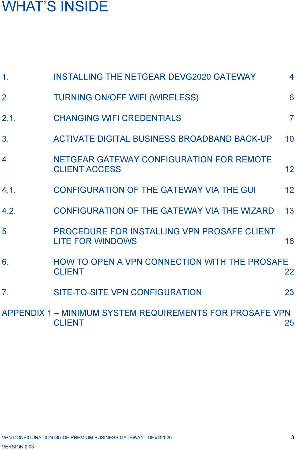 2. CONFIGURATION OF THE GATEWAY VIA THE WIZARD 13 5. PROCEDURE FOR INSTALLING VPN PROSAFE CLIENT LITE FOR WINDOWS 16 6.