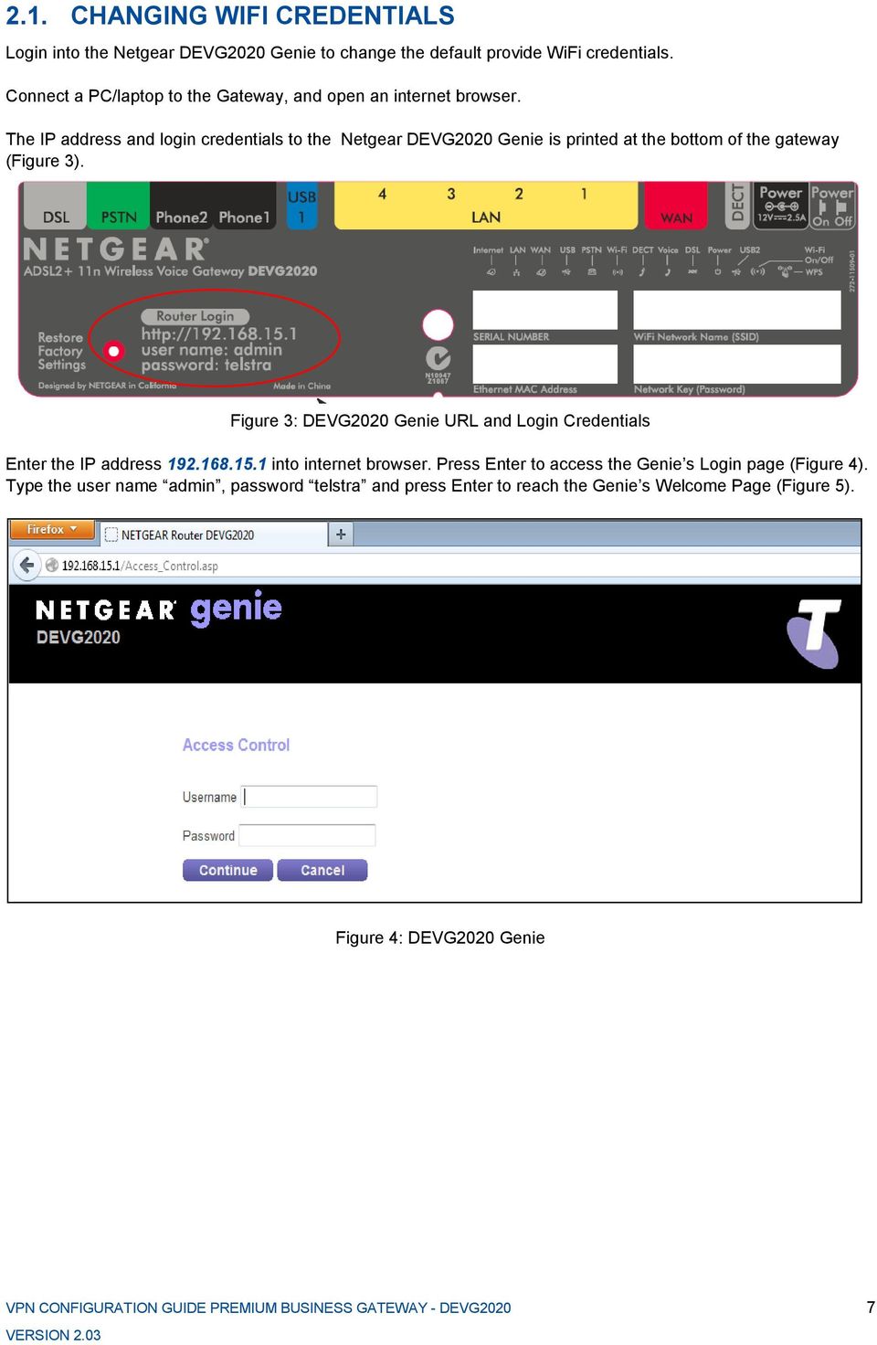 The IP address and login credentials to the Netgear DEVG2020 Genie is printed at the bottom of the gateway (Figure 3).
