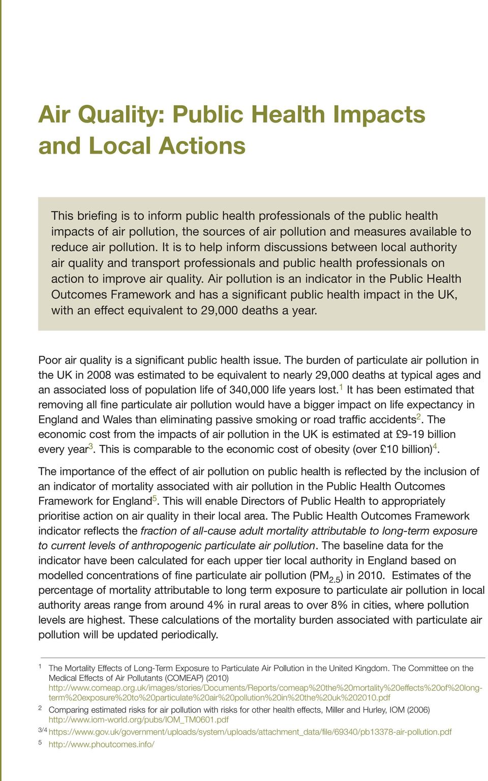 Air pollution is an indicator in the Public Health Outcomes Framework and has a significant public health impact in the UK, with an effect equivalent to 29,000 deaths a year.