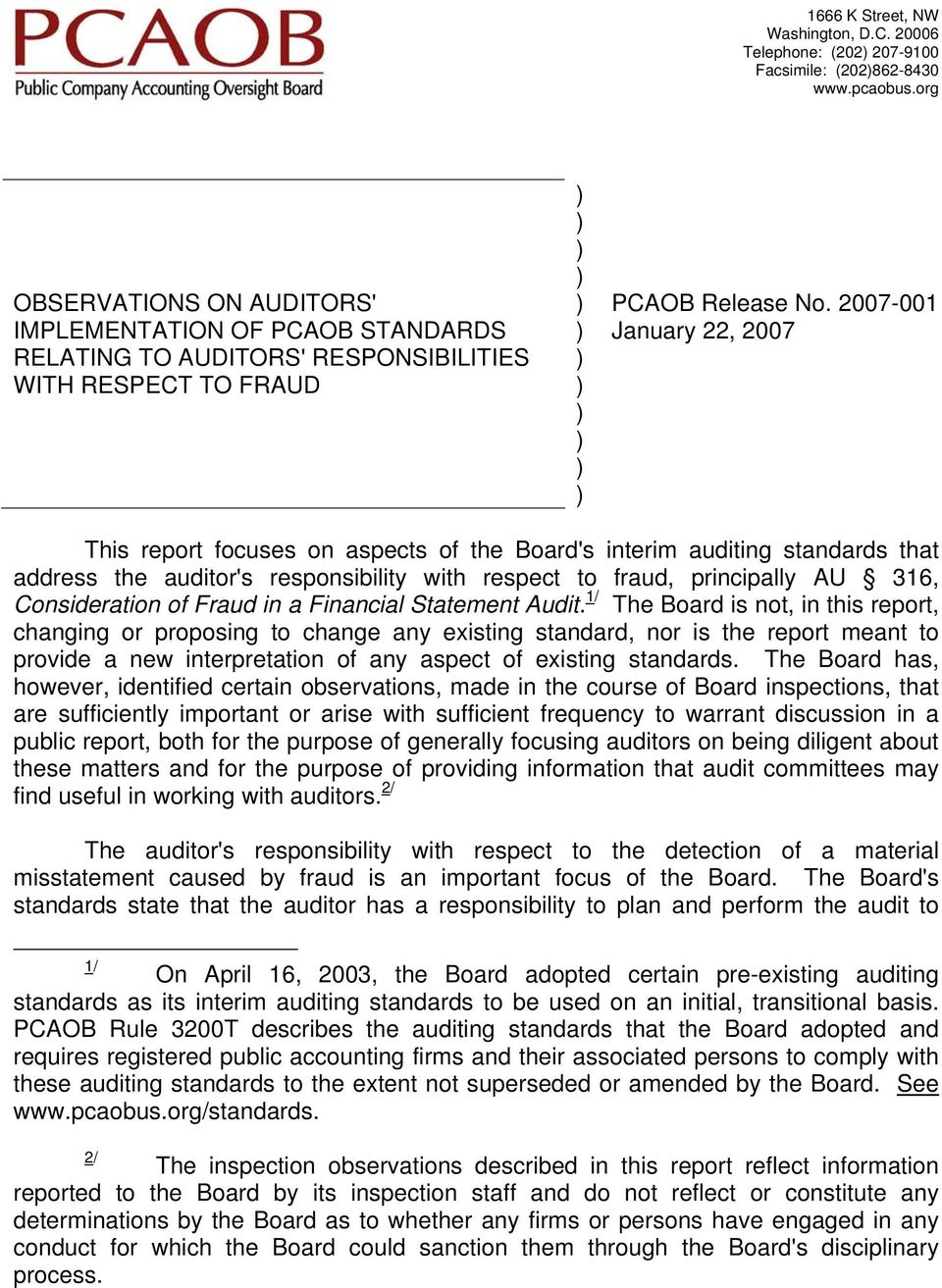 2007-001 This report focuses on aspects of the Board's interim auditing standards that address the auditor's responsibility with respect to fraud, principally AU 316, Consideration of Fraud in a