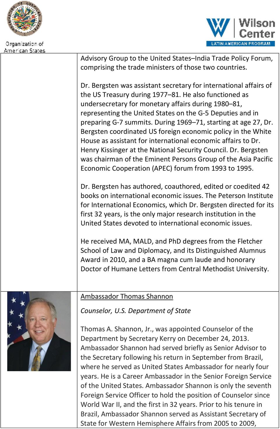 He also functioned as undersecretary for monetary affairs during 1980 81, representing the United States on the G-5 Deputies and in preparing G-7 summits. During 1969 71, starting at age 27, Dr.