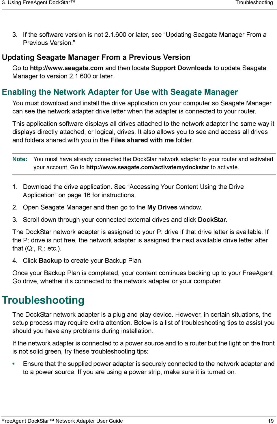 Enabling the Network Adapter for Use with Seagate Manager You must download and install the drive application on your computer so Seagate Manager can see the network adapter drive letter when the