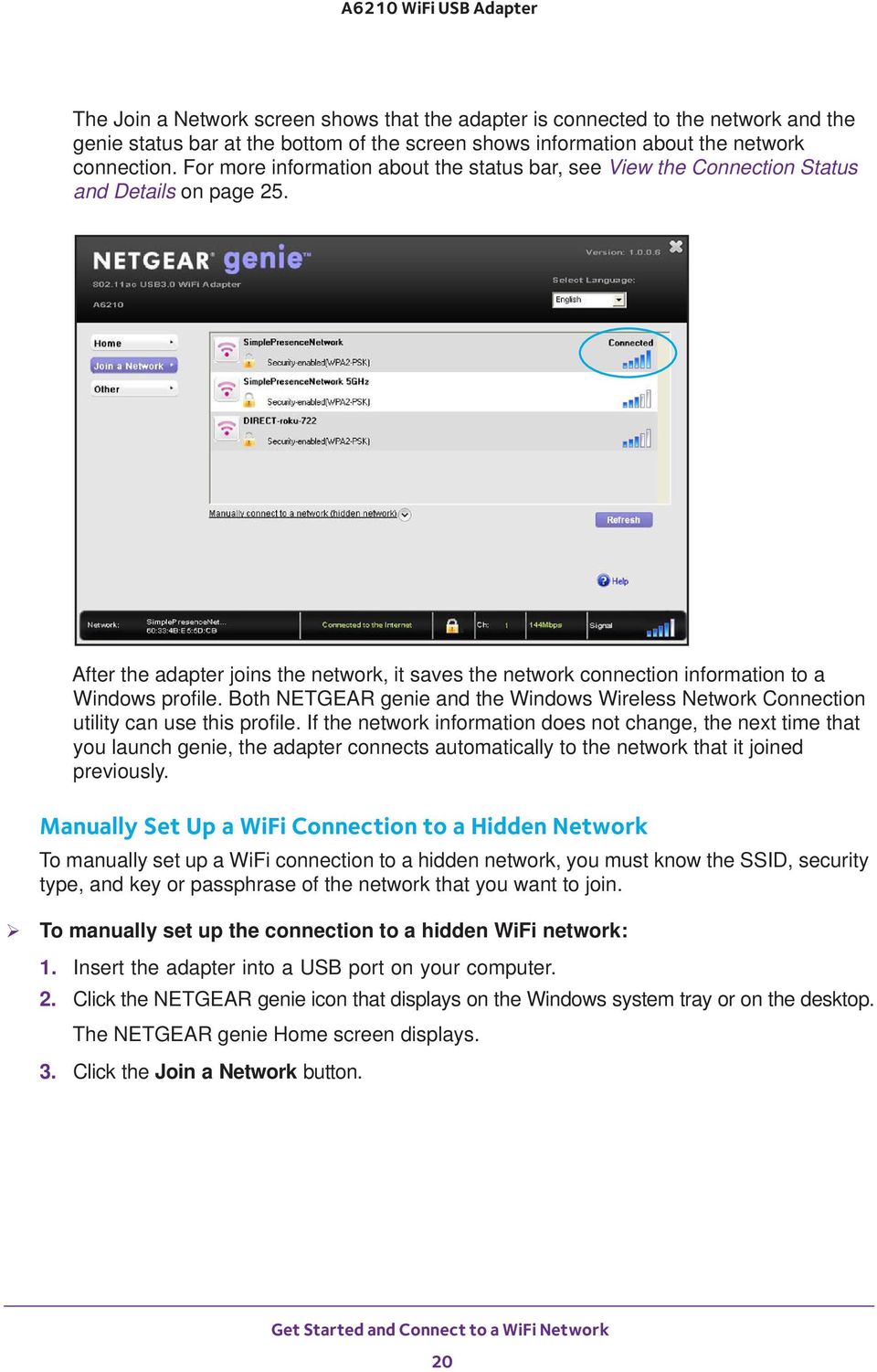 Both NETGEAR genie and the Windows Wireless Network Connection utility can use this profile.