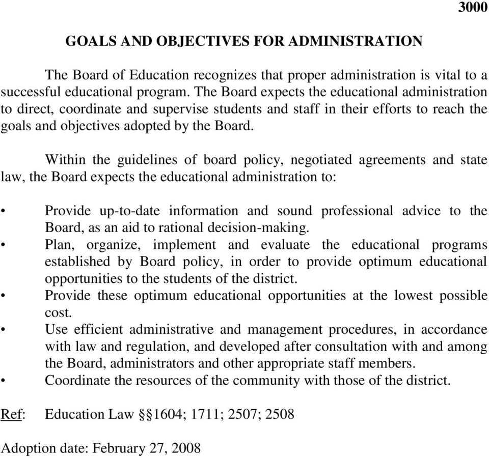 Within the guidelines of board policy, negotiated agreements and state law, the Board expects the educational administration to: Provide up-to-date information and sound professional advice to the