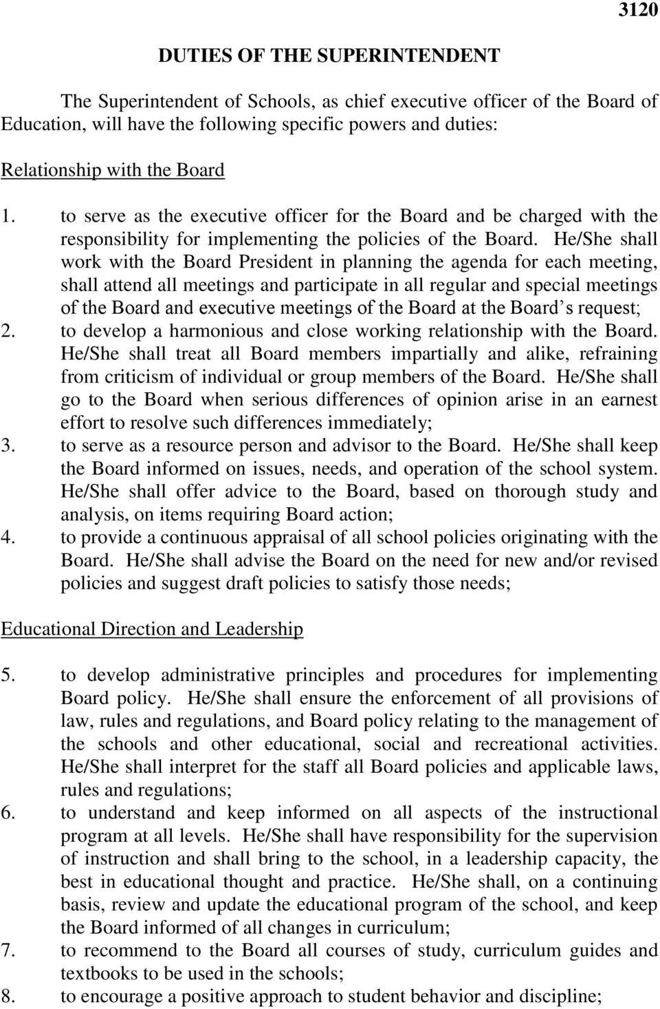 He/She shall work with the Board President in planning the agenda for each meeting, shall attend all meetings and participate in all regular and special meetings of the Board and executive meetings