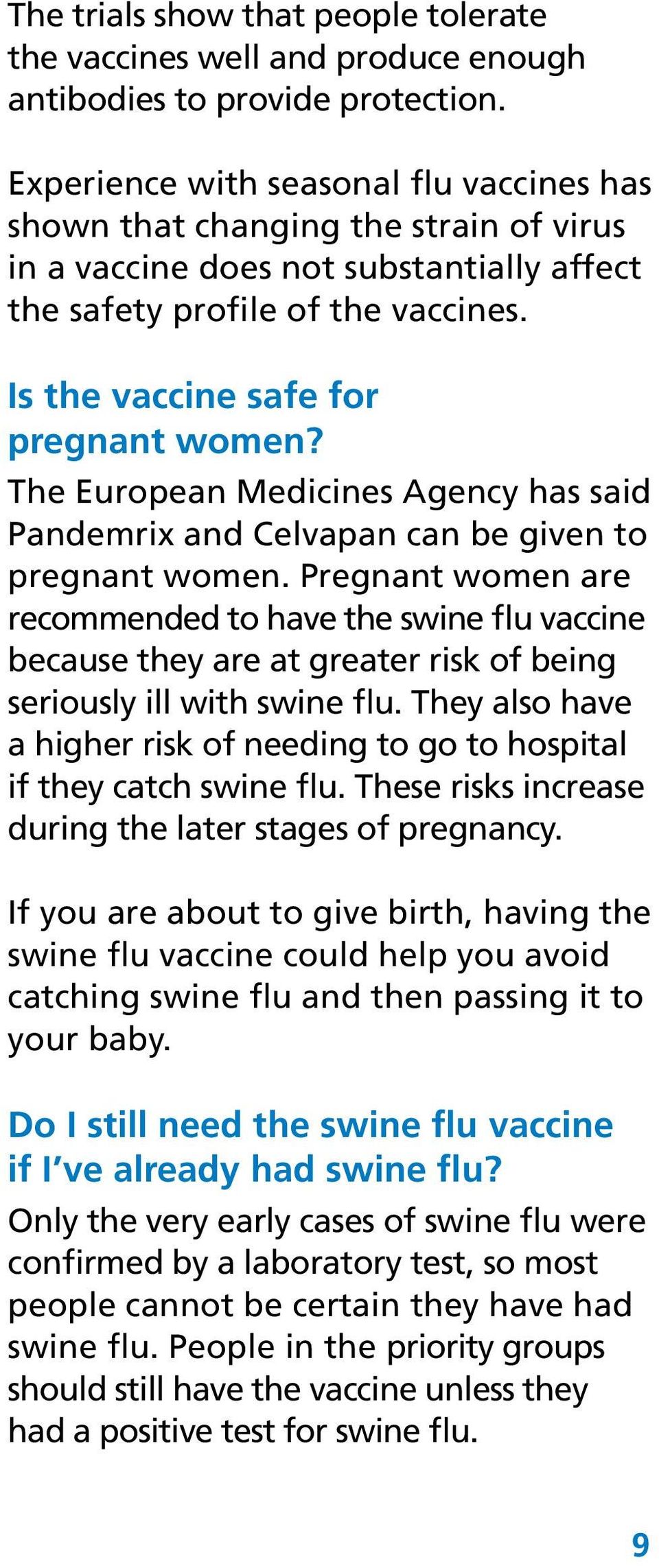 The European Medicines Agency has said Pandemrix and Celvapan can be given to pregnant women.