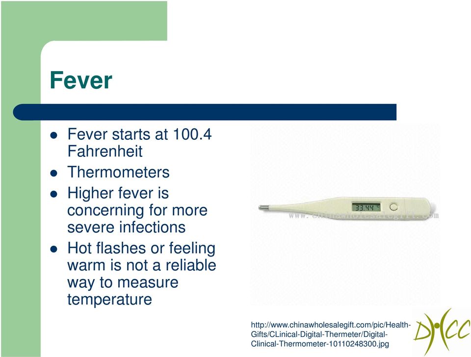 infections Hot flashes or feeling warm is not a reliable way to measure