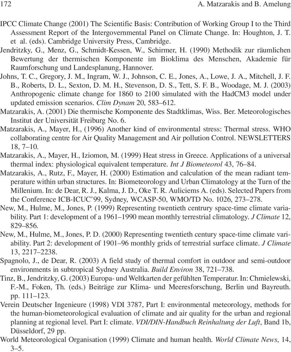 (1990) Methodik zur räumlichen Bewertung der thermischen Komponente im Bioklima des Menschen, Akademie für Raumforschung und Landesplanung, Hannover. Johns, T. C., Gregory, J. M., Ingram, W. J., Johnson, C.
