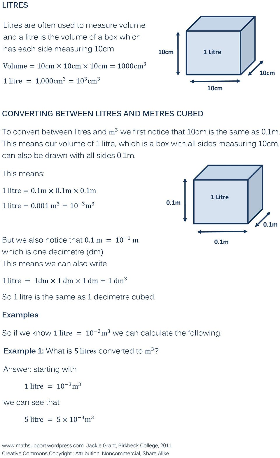 This means our volume of 1 litre, which is a box with all sides measuring 10cm, can also be drawn with all sides 0.1m. This means: 0.1m 1 Litre 0.