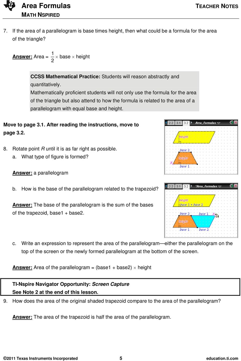 Mathematically proficient students will not only use the formula for the area of the triangle but also attend to how the formula is related to the area of a parallelogram with equal base and height.