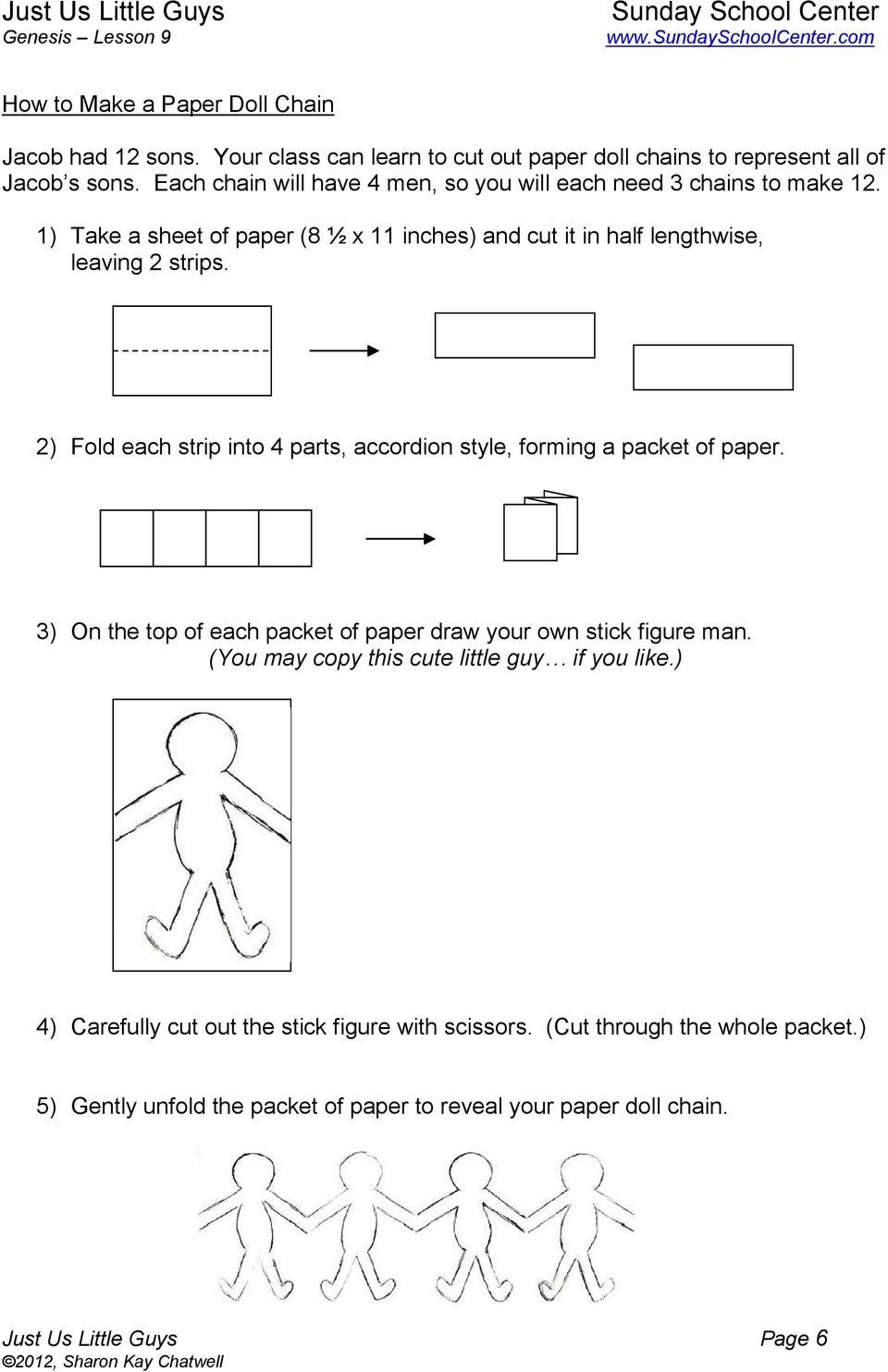 2) Fold each strip into 4 parts, accordion style, forming a packet of paper. 3) On the top of each packet of paper draw your own stick figure man.