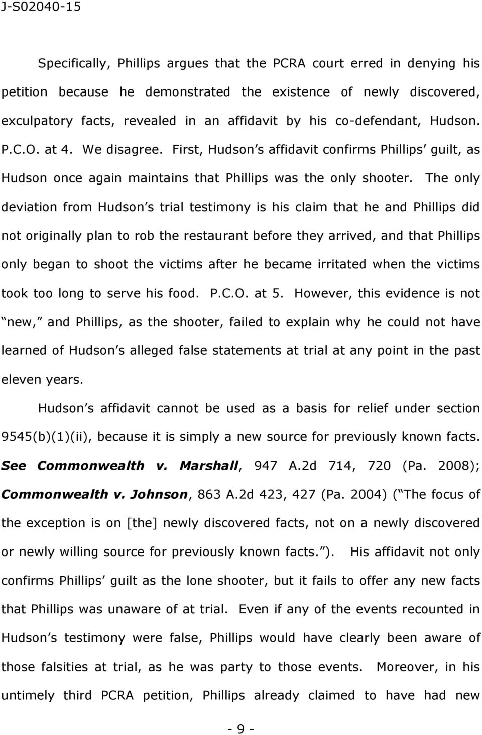 The only deviation from Hudson s trial testimony is his claim that he and Phillips did not originally plan to rob the restaurant before they arrived, and that Phillips only began to shoot the victims
