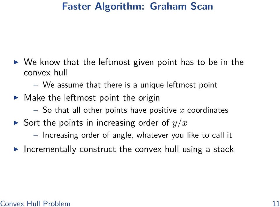 points have positive x coordinates Sort the points in increasing order of y/x Increasing order of