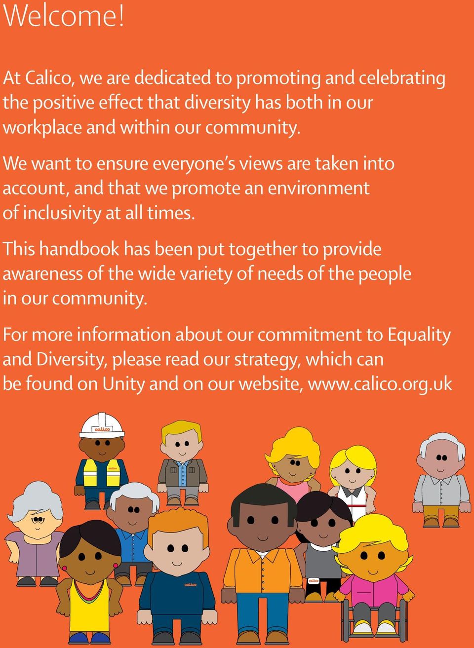 We want to ensure everyone s views are taken into account, and that we promote an environment of inclusivity at all times.