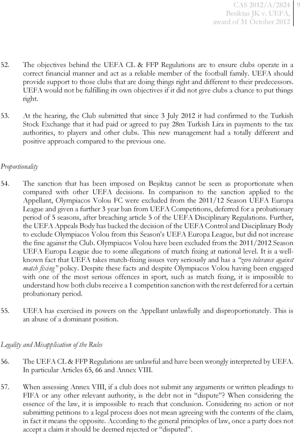 UEFA would not be fulfilling its own objectives if it did not give clubs a chance to put things right. 53.
