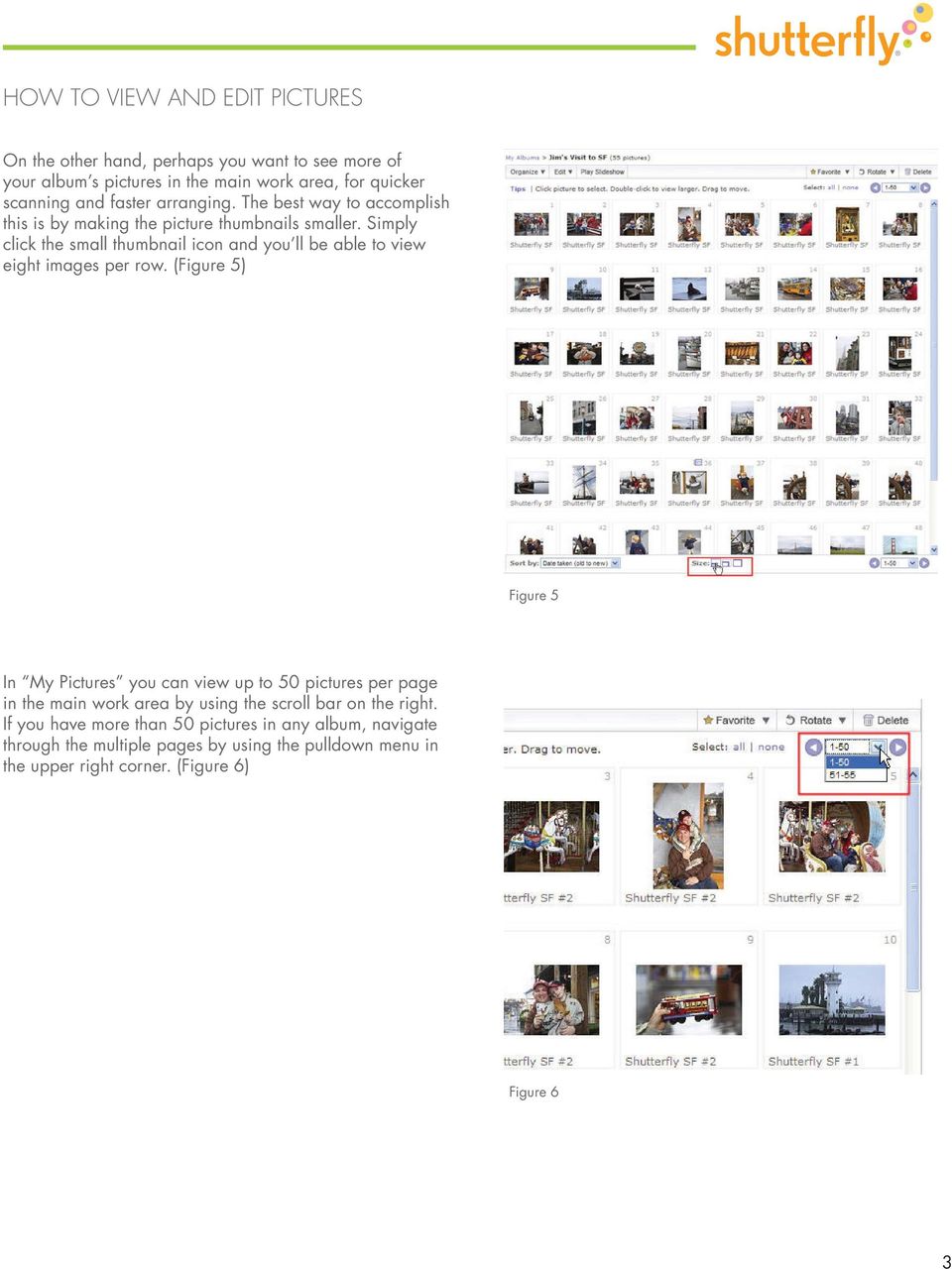 Simply click the small thumbnail icon and you ll be able to view eight images per row.