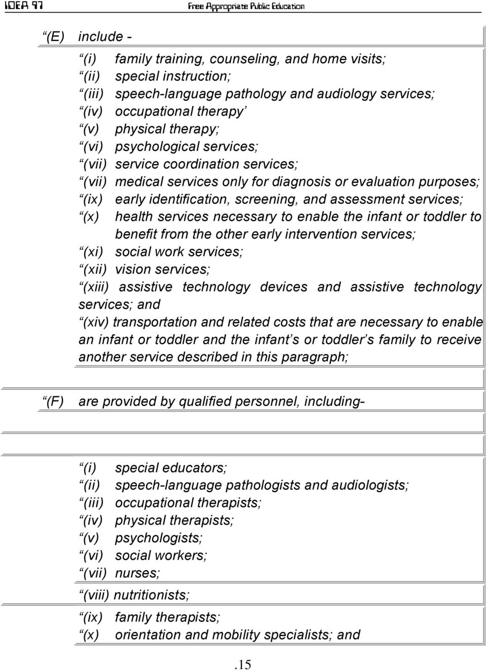 health services necessary to enable the infant or toddler to benefit from the other early intervention services; (xi) social work services; (xii) vision services; (xiii) assistive technology devices