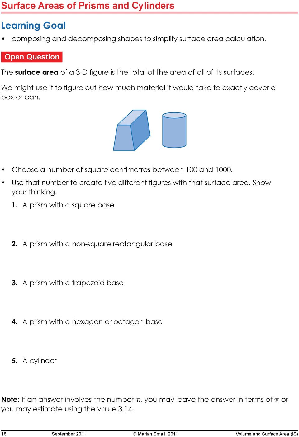 Choose a number of square centimetres between 100 and 1000. Use that number to create ve different gures with that surface area. Show your thinking. 1. A prism with a square base 2.
