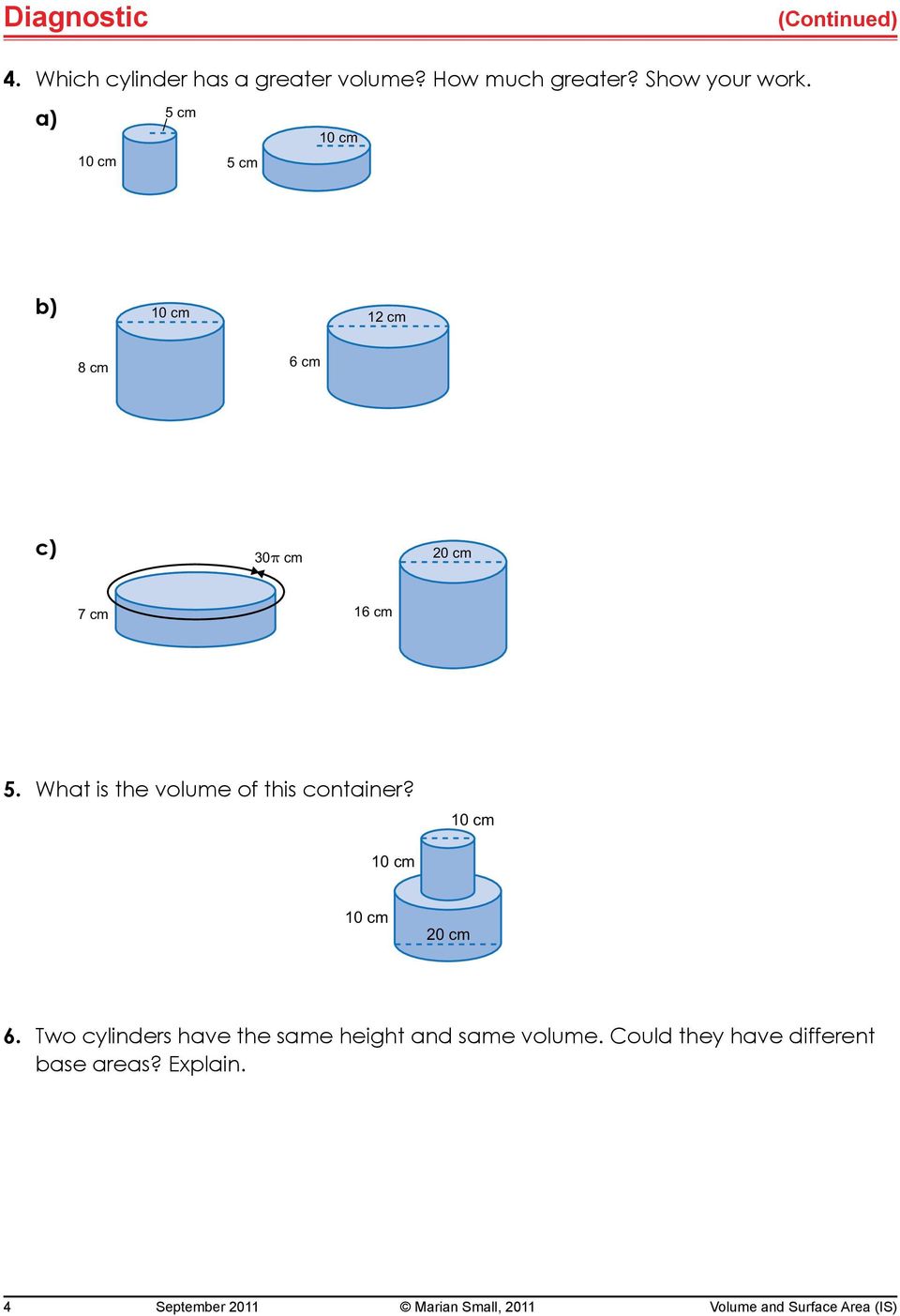 20 cm 6. Two cylinders have the same height and same volume.