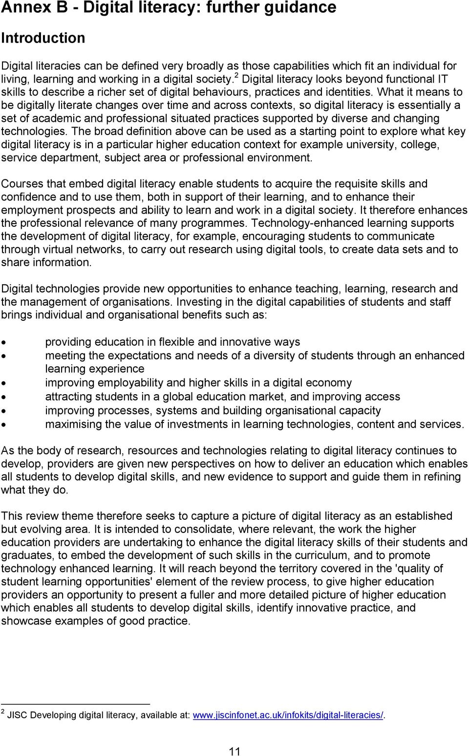 What it means to be digitally literate changes over time and across contexts, so digital literacy is essentially a set of academic and professional situated practices supported by diverse and