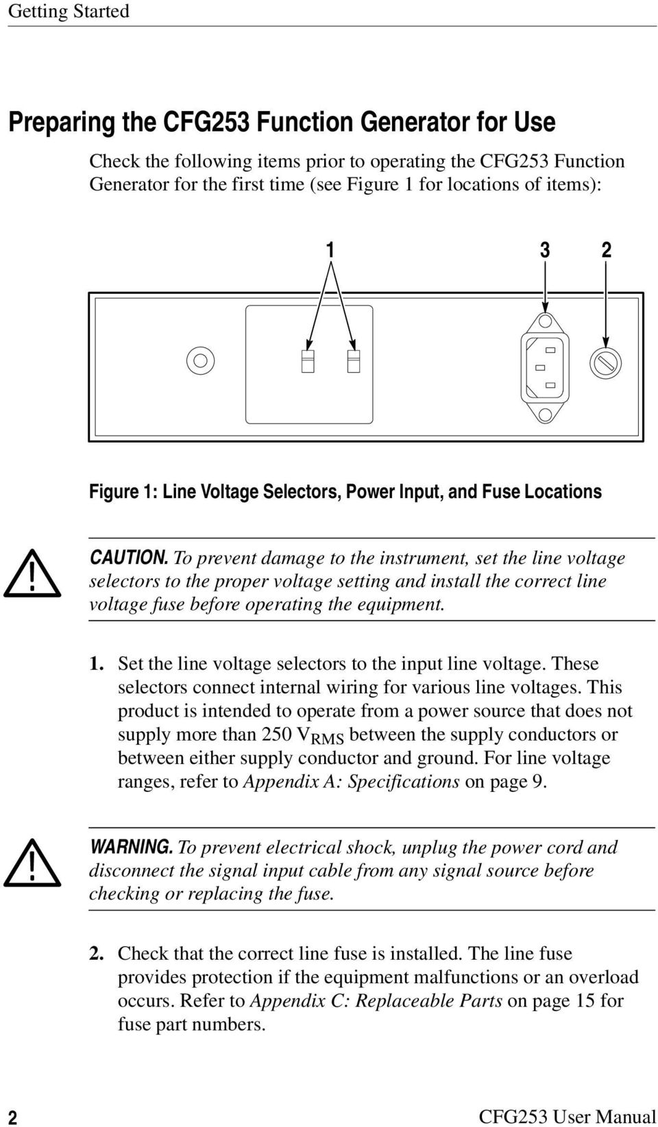 To prevent damage to the instrument, set the line voltage selectors to the proper voltage setting and install the correct line voltage fuse before operating the equipment. 1.