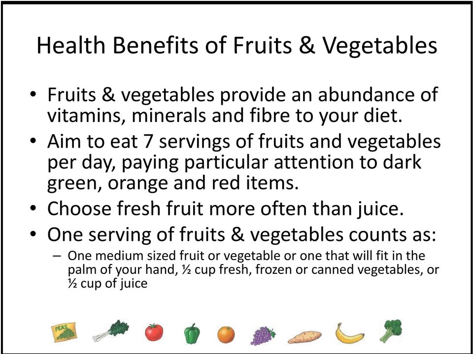 items. Choose fresh hfruit more often than juice.