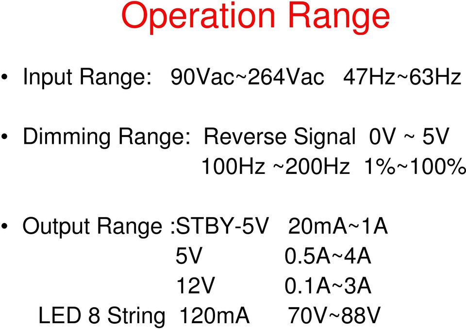 100Hz ~200Hz 1%~100% Output Range :STBY-5V