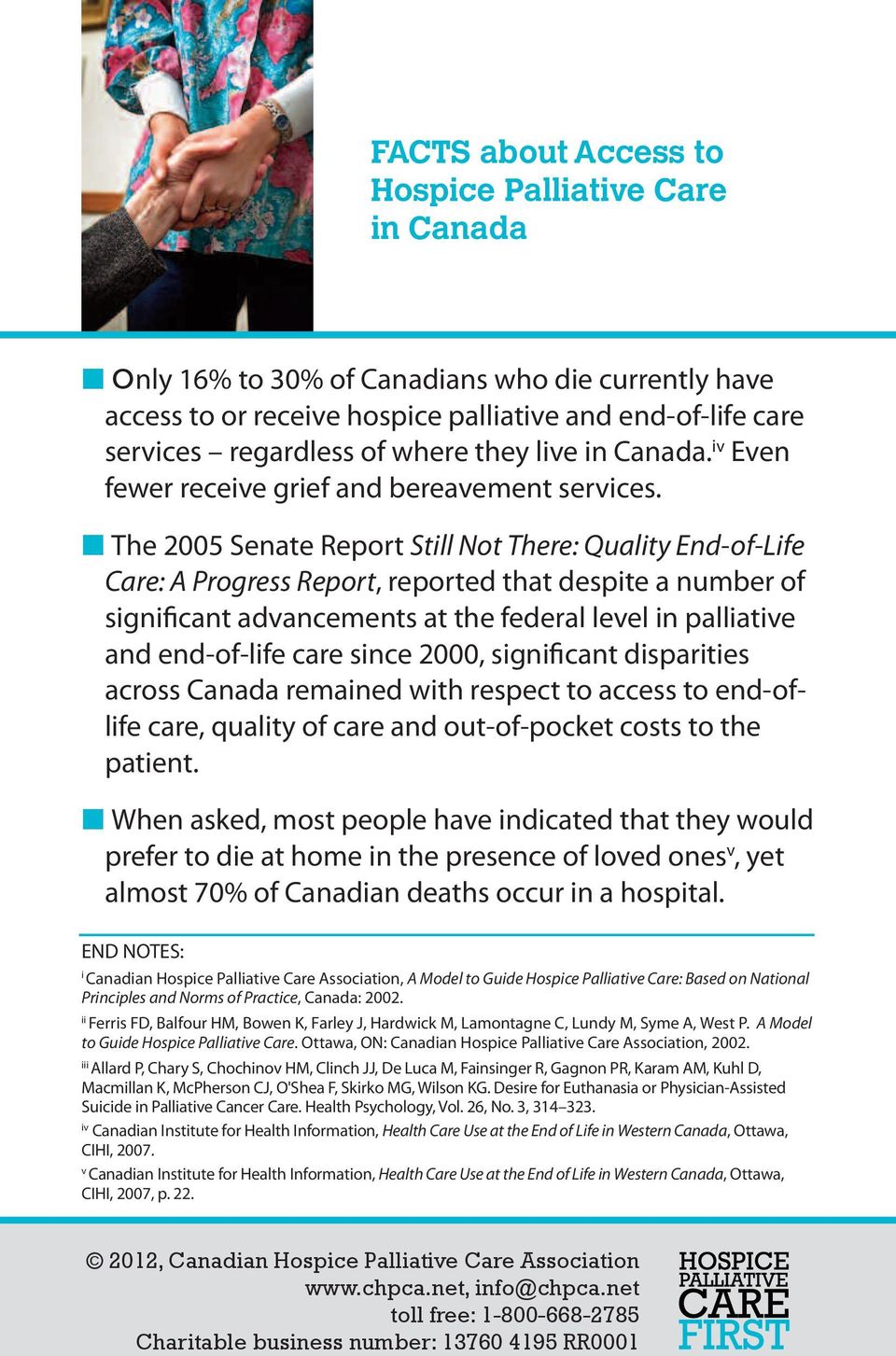 n The 2005 Senate Report Still Not There: Quality End-of-Life Care: A Progress Report, reported that despite a number of significant advancements at the federal level in palliative and end-of-life