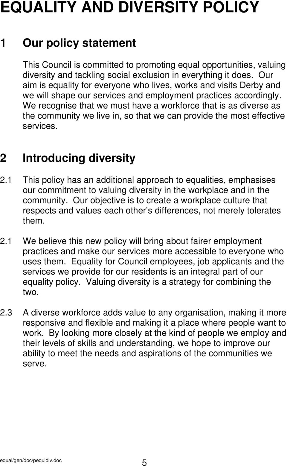 We recognise that we must have a workforce that is as diverse as the community we live in, so that we can provide the most effective services. 2 Introducing diversity 2.