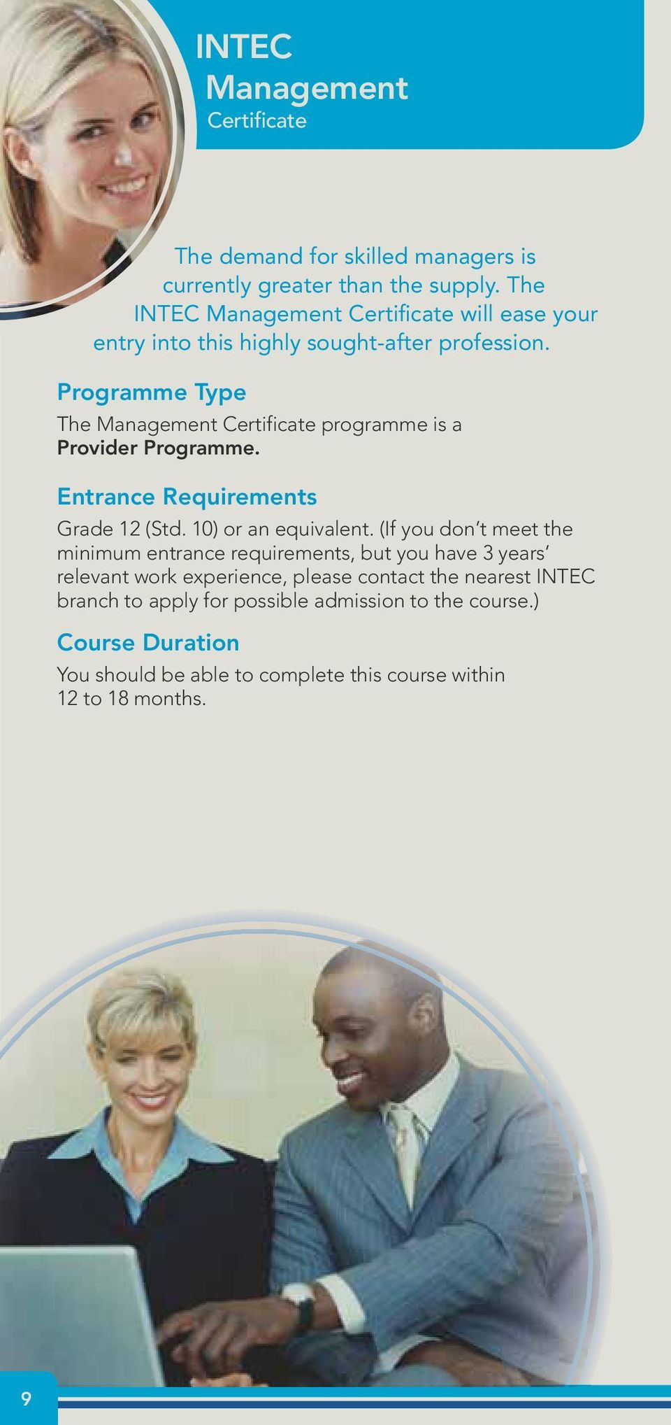 Programme Type The Management Certificate programme is a Provider Programme. Entrance Requirements Grade 12 (Std. 10) or an equivalent.