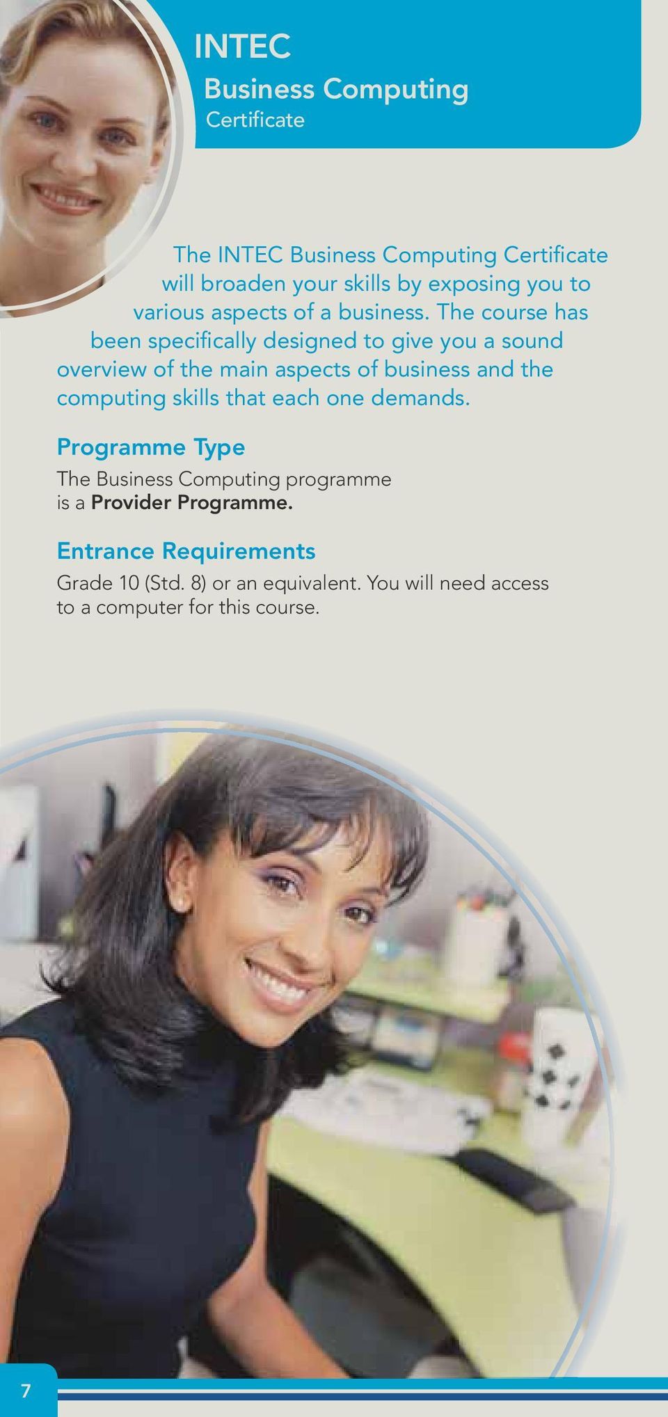 The course has been specifically designed to give you a sound overview of the main aspects of business and the computing