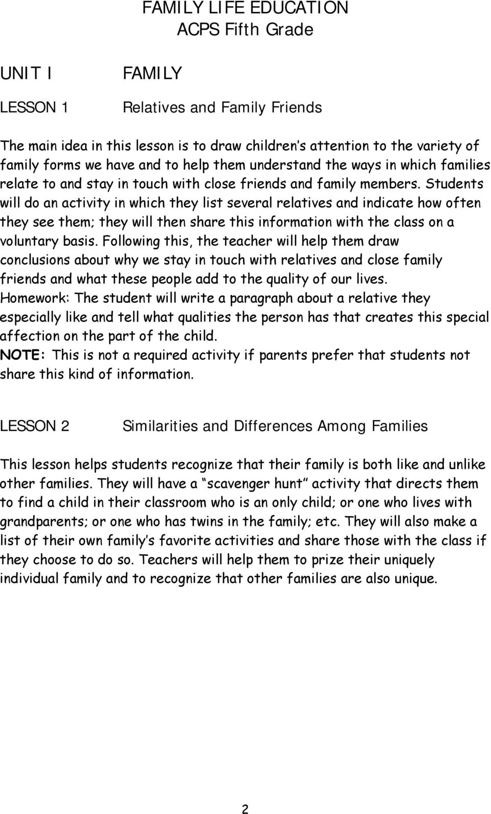 Students will do an activity in which they list several relatives and indicate how often they see them; they will then share this information with the class on a voluntary basis.