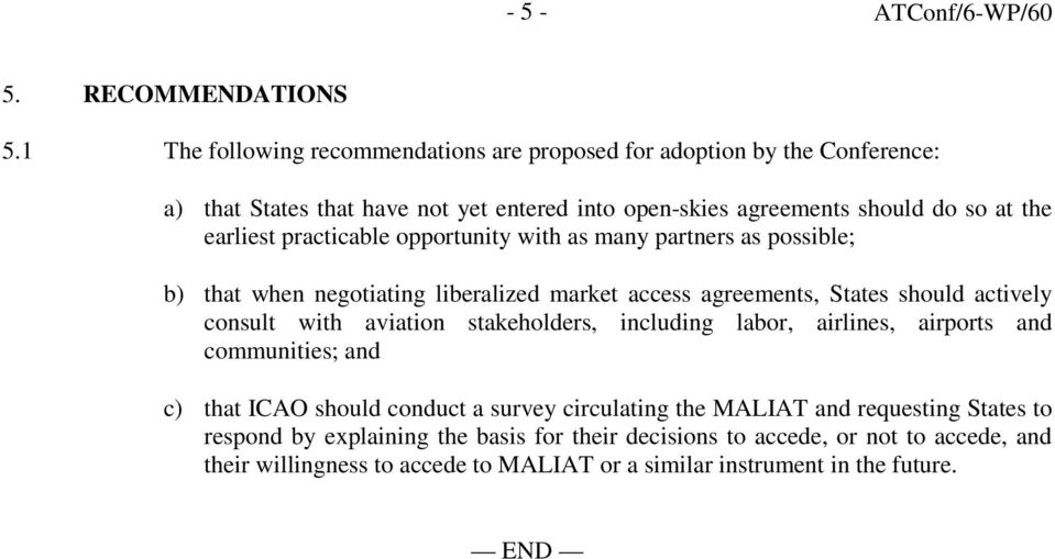earliest practicable opportunity with as many partners as possible; b) that when negotiating liberalized market access agreements, States should actively consult with