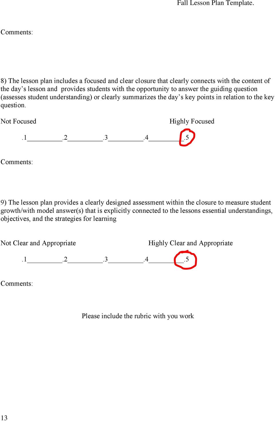 Not Focused Highly Focused 9) The lesson plan provides a clearly designed assessment within the closure to measure student growth/with model answer(s) that is