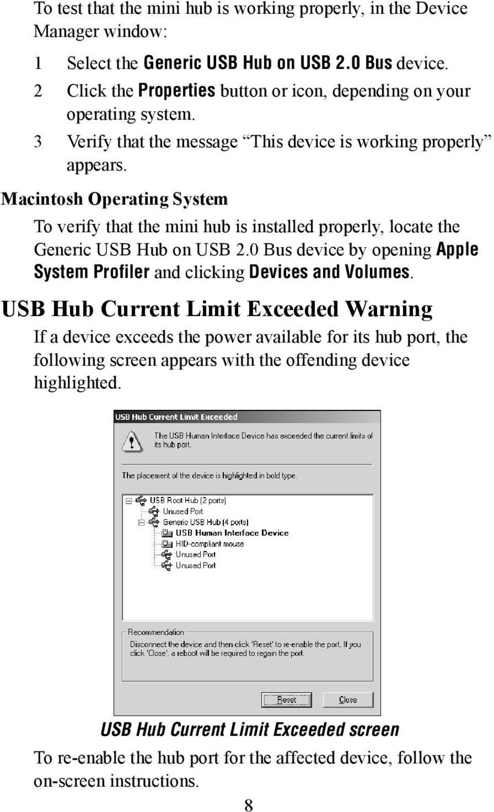 Macintosh Operating System To verify that the mini hub is installed properly, locate the Generic USB Hub on USB 2.