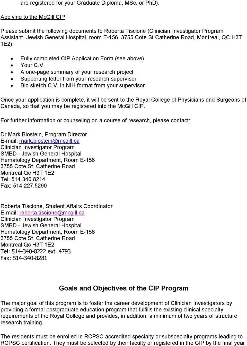 Montreal, QC H3T 1E2): Fully completed CIP Application Form (see above) Your C.V.