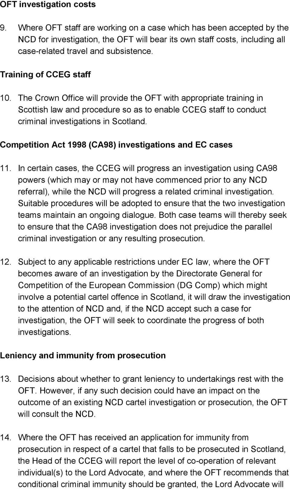 Training of CCEG staff 10. The Crown Office will provide the OFT with appropriate training in Scottish law and procedure so as to enable CCEG staff to conduct criminal investigations in Scotland.