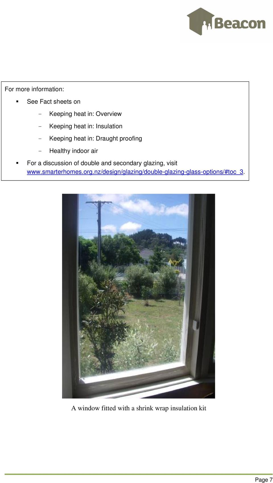 discussion of double and secondary glazing, visit www.smarterhomes.org.